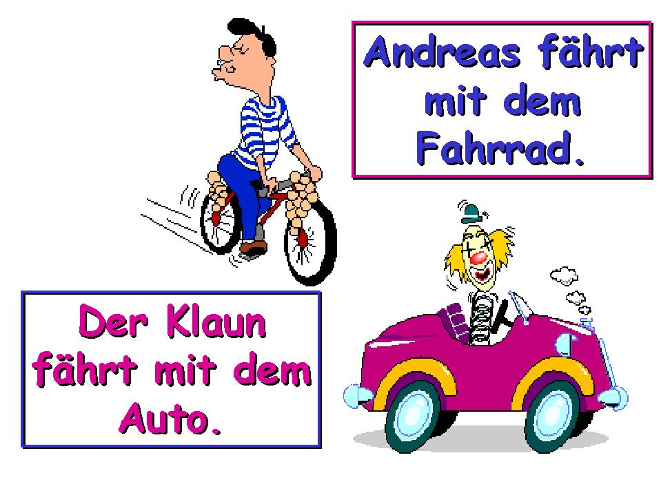 Andreas goes by bicycle.      The clown drives the car.